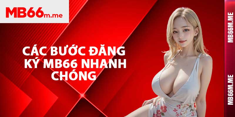 Các bước đăng ký Mb66 nhanh chóng 