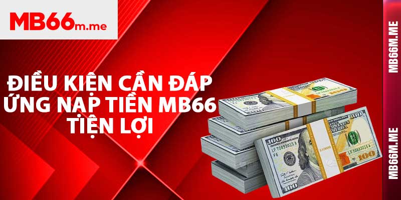 Điều kiện cần đáp ứng nạp tiền Mb66 tiện lợi