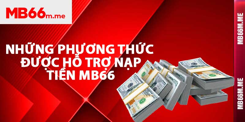 Những phương thức được hỗ trợ nạp tiền Mb66